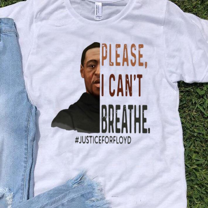 Please I Can’t Breathe George Floyd #JusticeForFloyd shirt