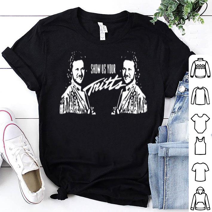 Show Us Your Tritts shirt