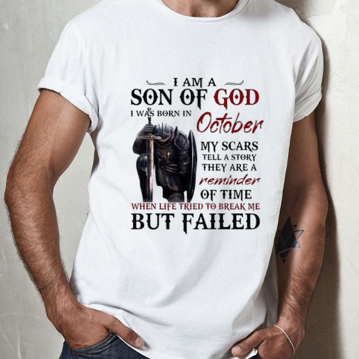 I Am A Son Of God I Was Born In October Life Tried To Break Me shirt