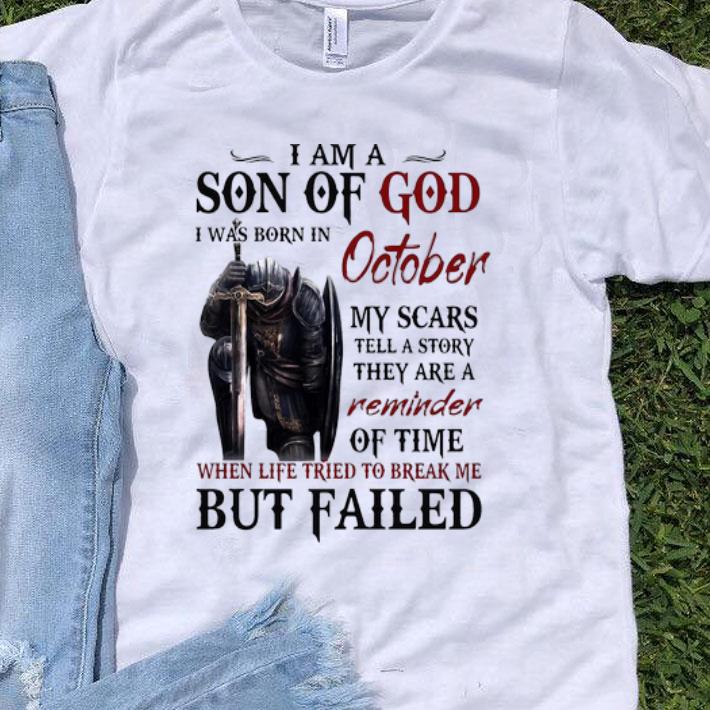 I Am A Son Of God I Was Born In October Life Tried To Break Me shirt