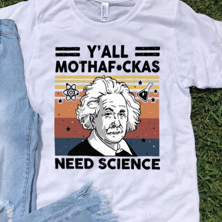 Vintage Albert Einstein Y’all Mothafuckas Need Science shirt