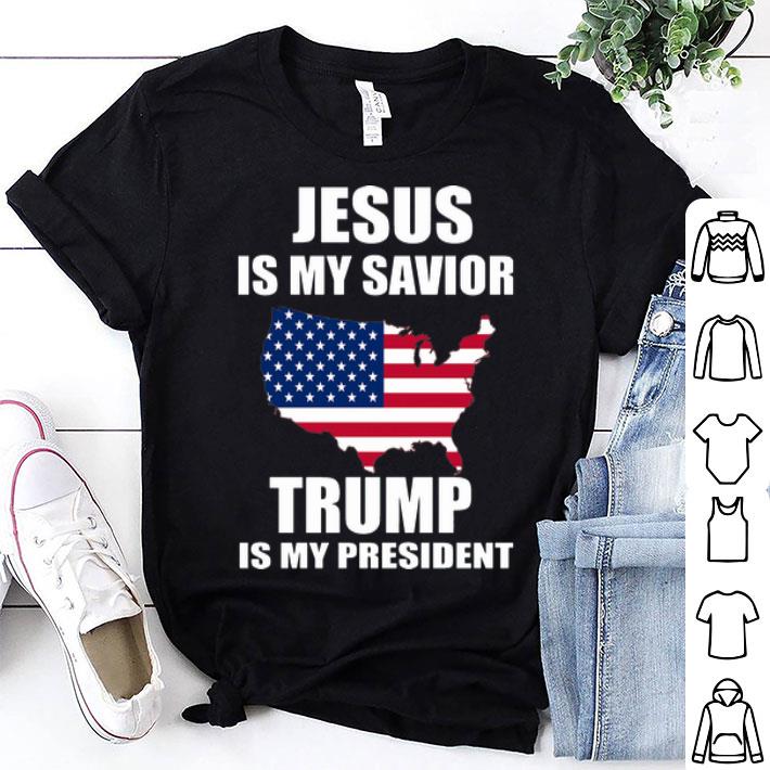 Jesus Is My Savior Trump Is My President American Flag shirt, hoodie ...