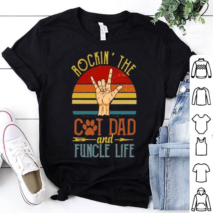 Vintage Rockin’ The Cat Dad And Funcle Life shirt