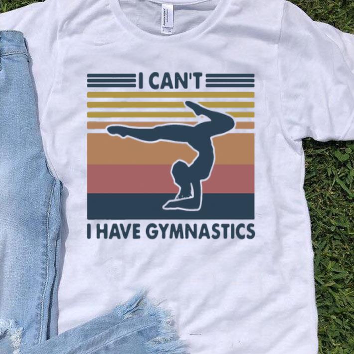 Vintage I Cant I Have Gymnastics shirt