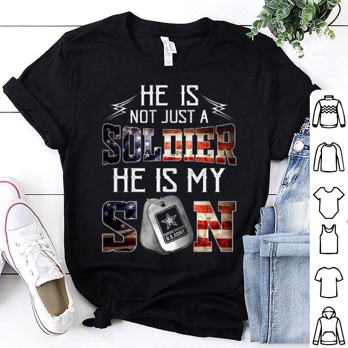 He Is Not Just A Soldier He Is My Son Us Army American Flag shirt