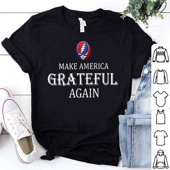 Grateful Dead Make America Grateful Again shirt