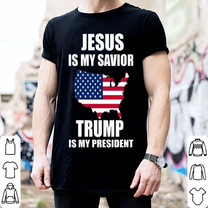 Jesus Is My Savior Trump Is My President American Flag shirt, hoodie ...