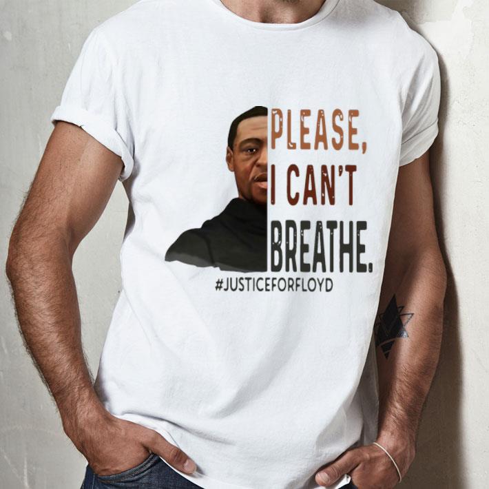 Please I Can’t Breathe George Floyd #JusticeForFloyd shirt