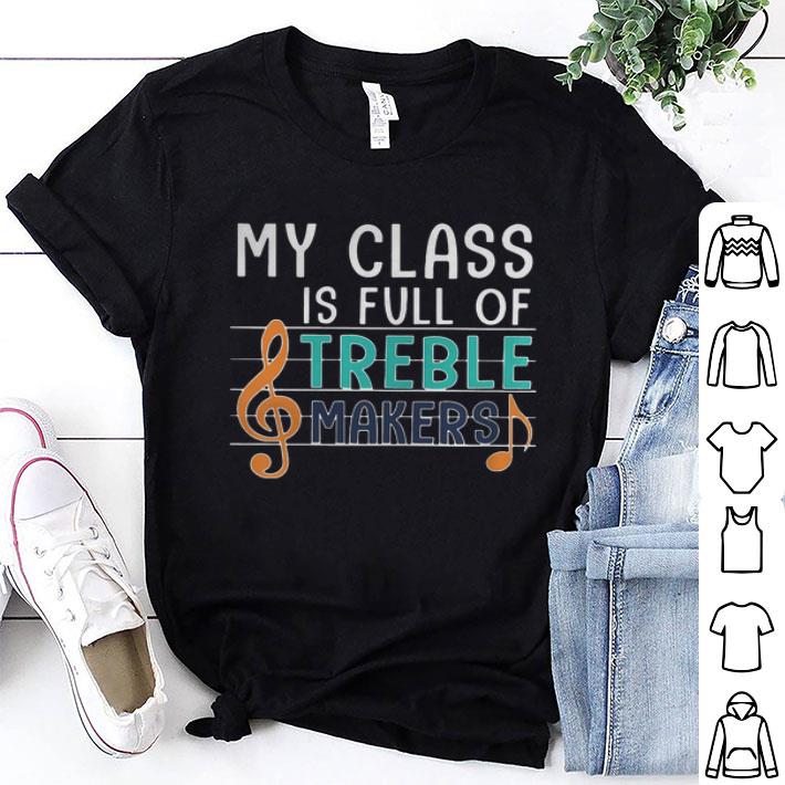 My Class Is Full Of Treble Makers Music Note shirt