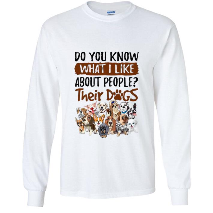 Original Do You Know What I Like About People Their Dogs.png shirt