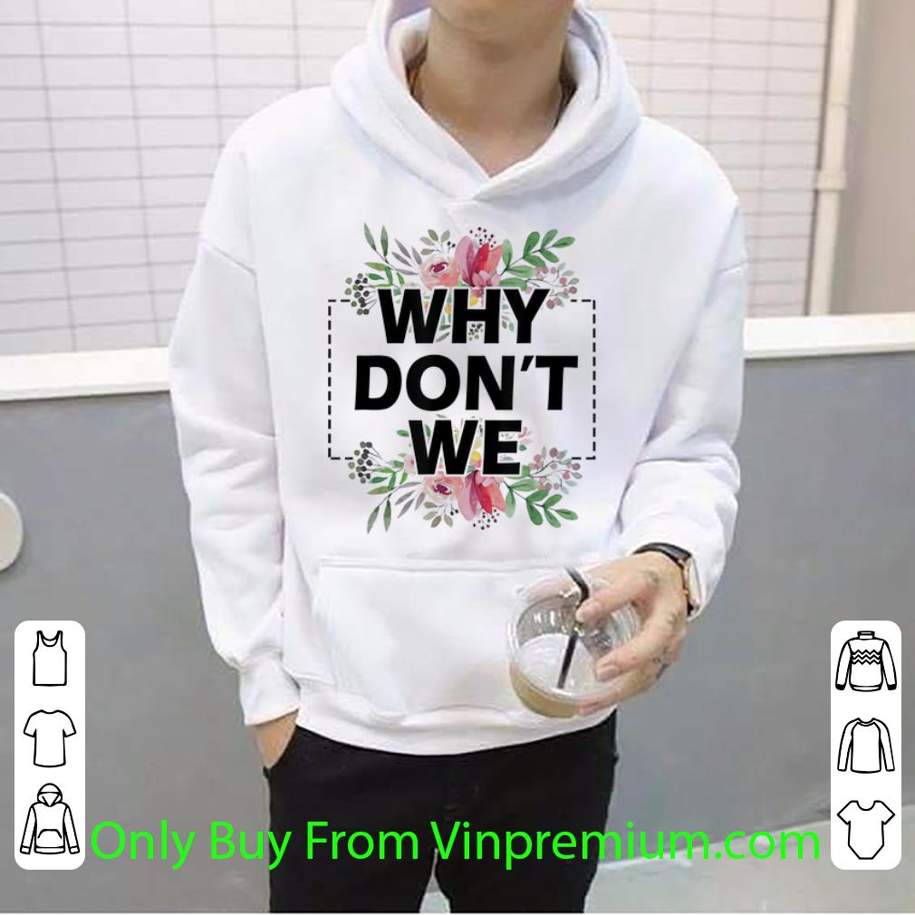 Nice Why Don't We Floral shirt