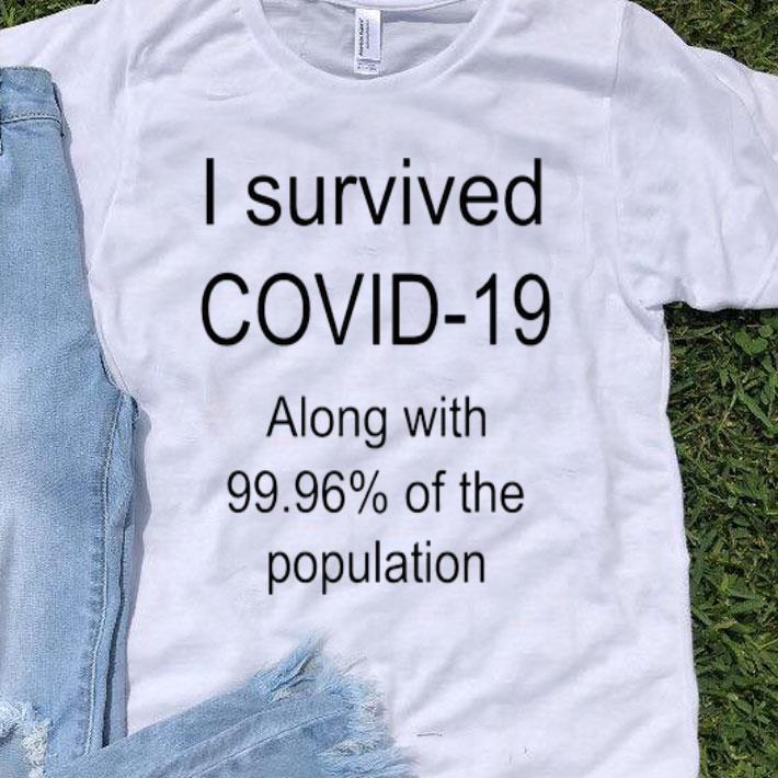 I Survived Covid-19 Along With 99.96 Of The Population shirt