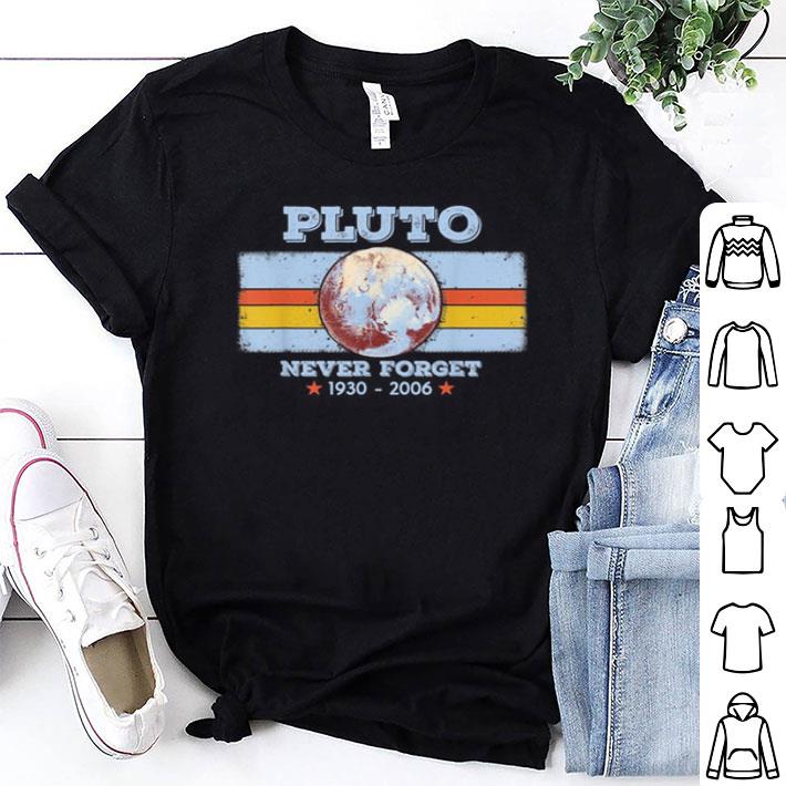 Planet Pluto Never Forget 1930-2006 shirt