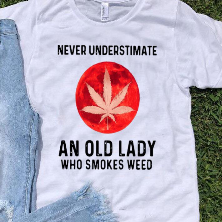 Never Underestimate An Old Lady Who Smokes Weed shirt