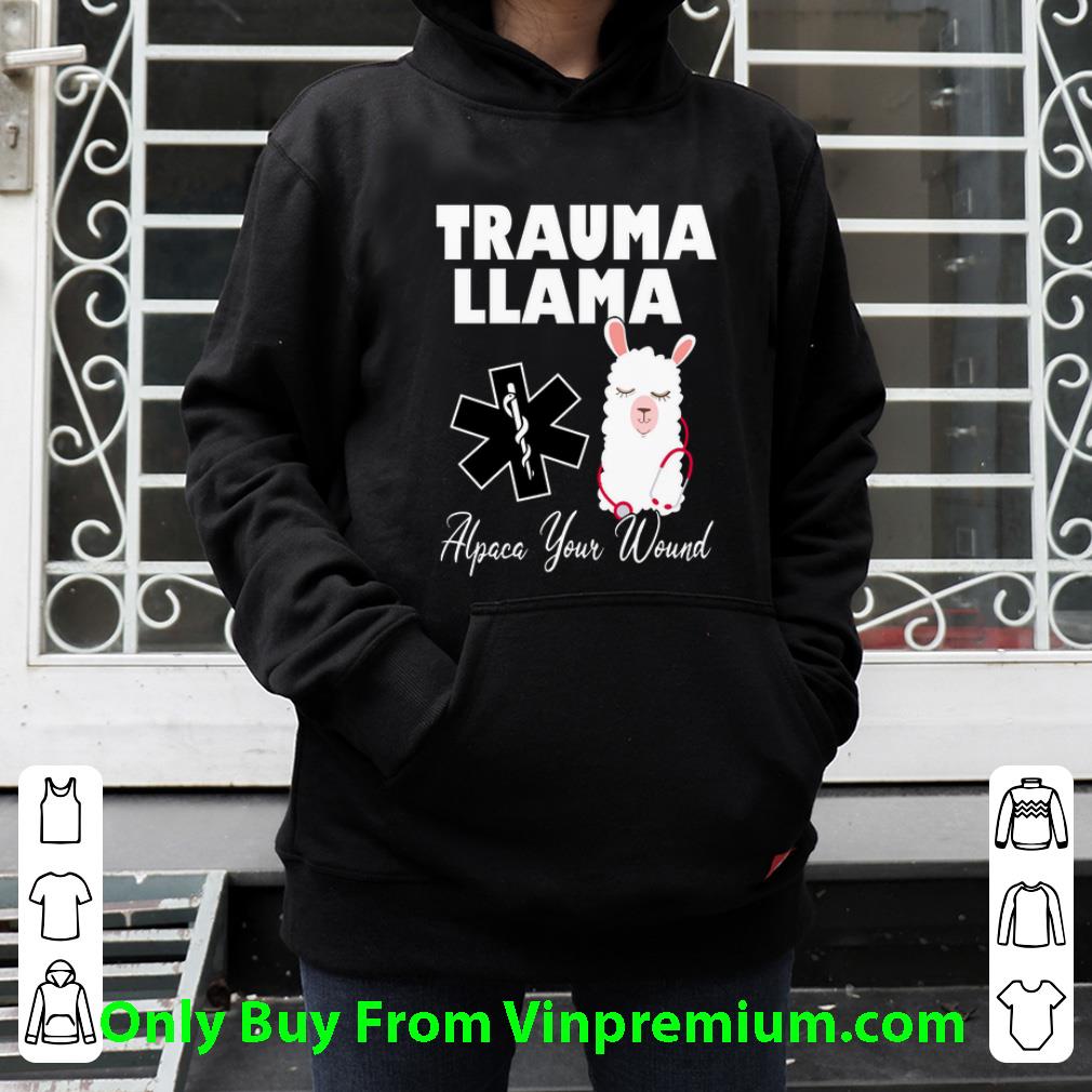 Premium Trauma Llama Alpaca Your Wound shirt