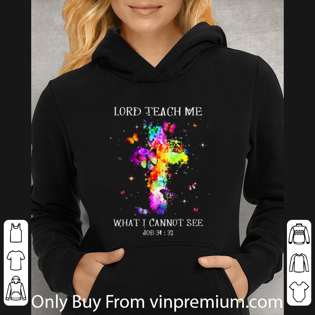 Hot Colorful Butterfly Lord Teach Me What I Cannot See Job.png shirt