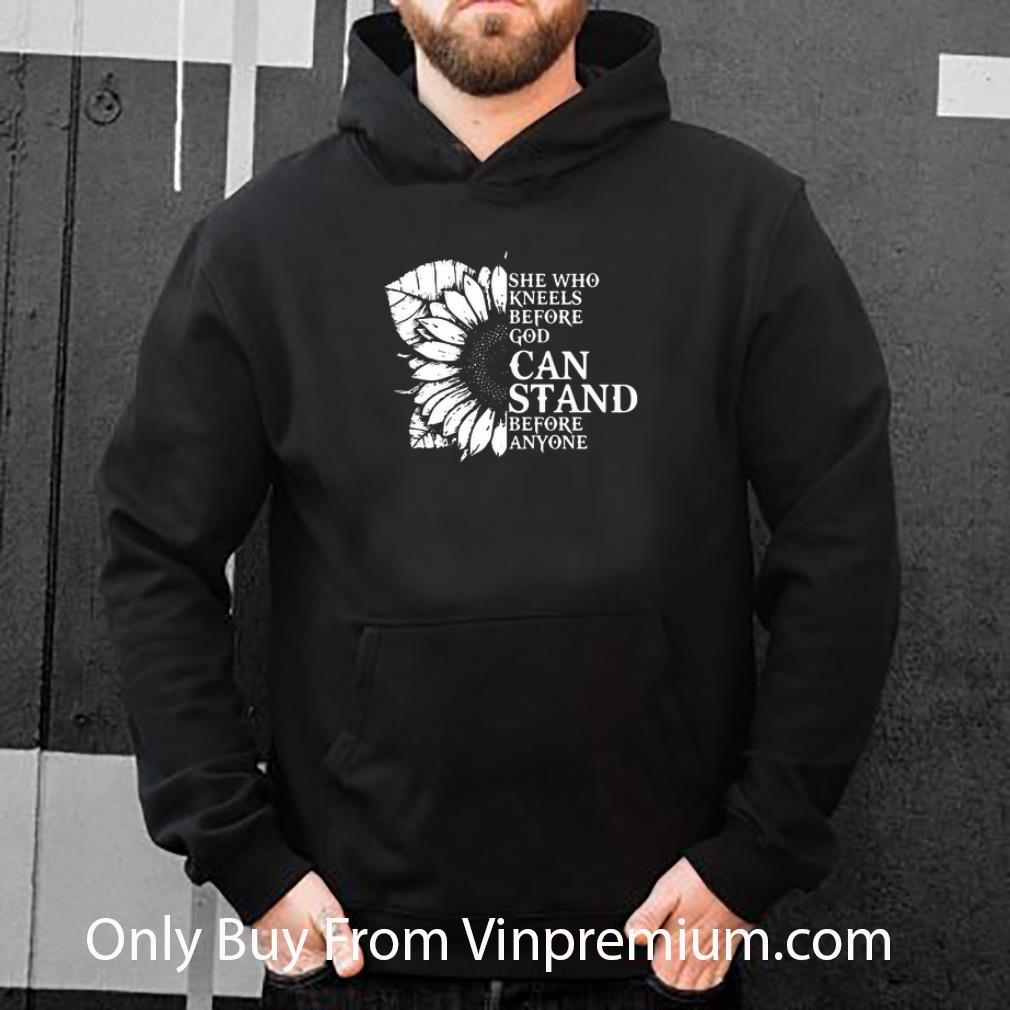 Awesome Sunflower She Who Kneels Before God Can Stand Before Anyone shirt