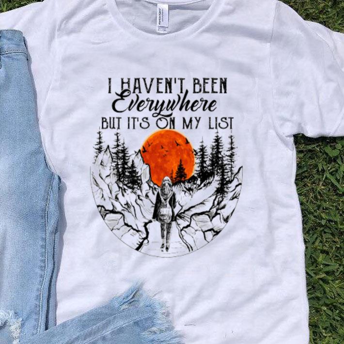 I Haven't Been Everywhere But It's On My List Sunset shirt