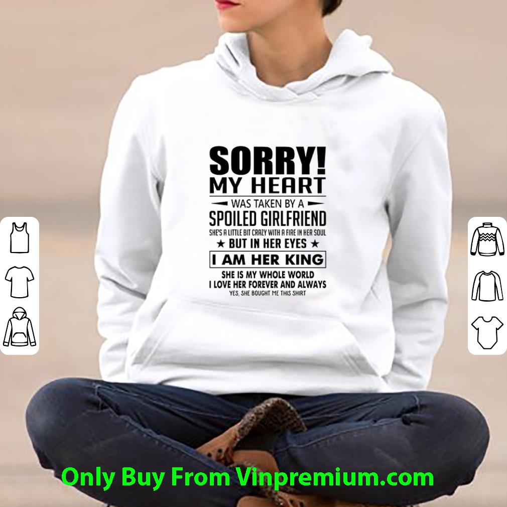 Original Sorry My Heart Was Taken By A Spoiled Girlfriend She's A Little shirt