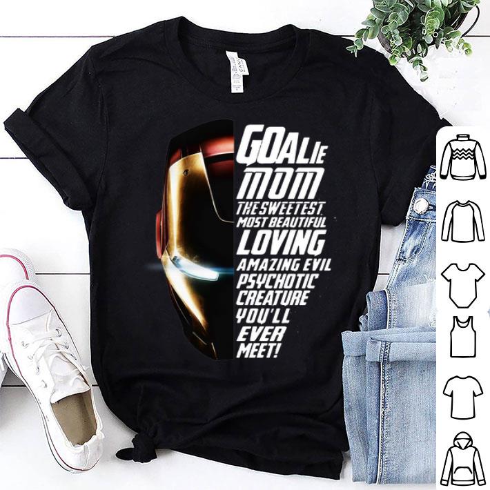 Iron Man Goalie Mom The Sweetest Most Beautiful Loving Amazing shirt