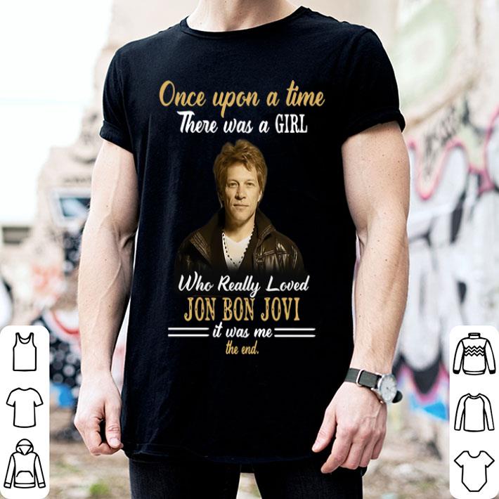 Once Upon A Time There Was A Girl Who Really Loved Jon Bon Jovi shirt