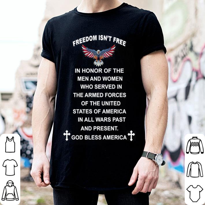 Eagle Freedom Isn't Free In Honor Of The Men And Women Who Served In The Armed Forces shirt