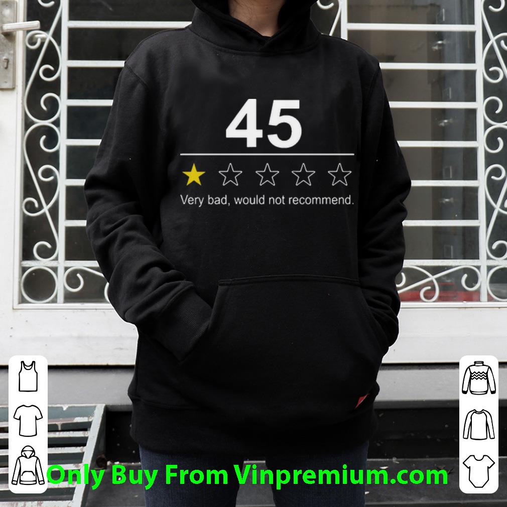 Premium 45 Very Bad Would Not Recommend shirt