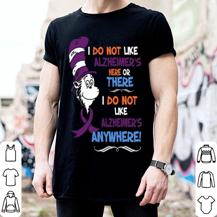 Dr. Seuss I Do Not Like Alzheimer's Here Or There I Do Not Like shirt