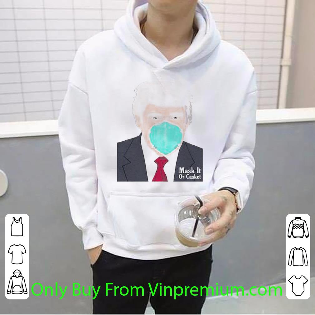 Hot Donald Trump Mask It Or Casket Coronavirus shirt 7 Hot Donald Trump Mask It Or Casket Coronavirus shirt