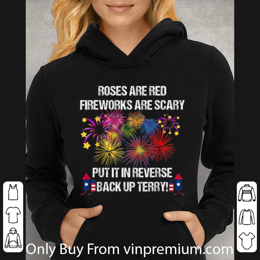Pretty Roses Are Red Fireworks Are Scary Put It Reverse Back Up Terry shirt 7 Pretty Roses Are Red Fireworks Are Scary Put It Reverse Back Up Terry shirt