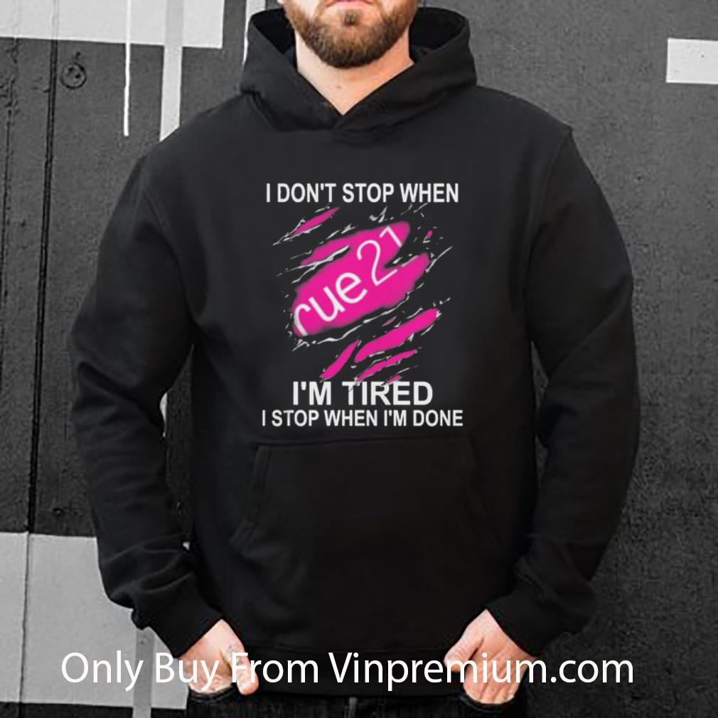 Original Blood Inside Me I Don’t Stop When Rue21 I’m Tired I Stop When I_m Done shirt
