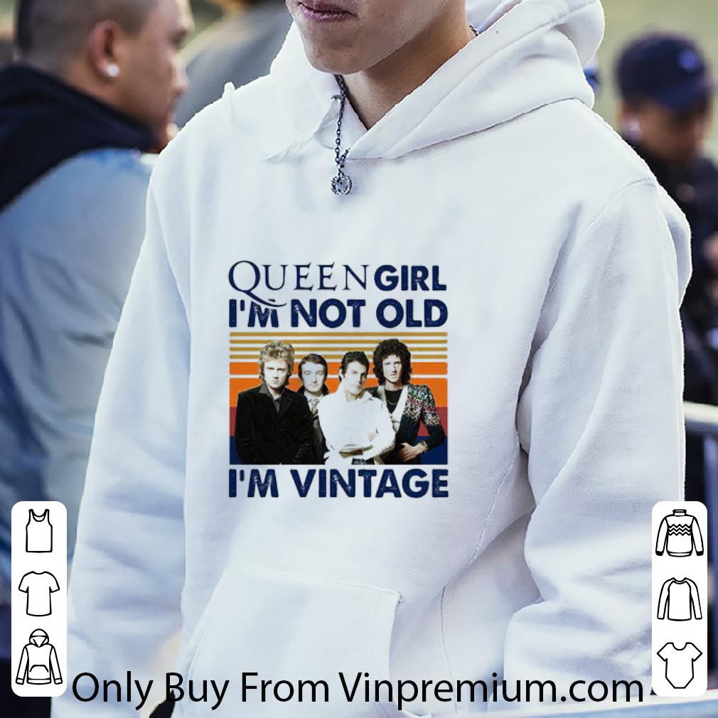 Official Queen Band Girl I’m Not Old I’m Vintage shirt 7 Official Queen Band Girl I’m Not Old I’m Vintage shirt