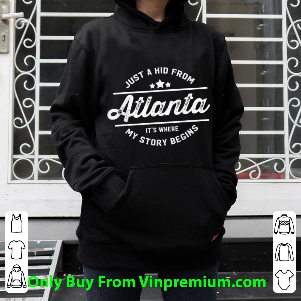 Hot Just a kid from Atlanta It's Where My Story Begins shirt