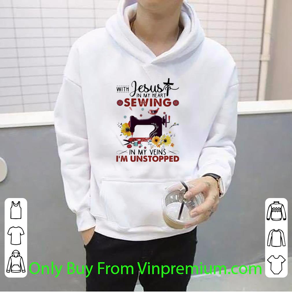 Premium Jesus In My Heart Sewing In My Veins I’m Unstopped Flower Bird Cross shirt