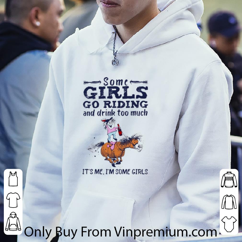 Top Horse Some Girls Go Riding And Drink Too Much shirt 7 Top Horse Some Girls Go Riding And Drink Too Much shirt
