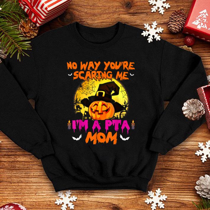 Top No Way You Are Scaring Me I'm A PTA Mom Funny Halloween shirt