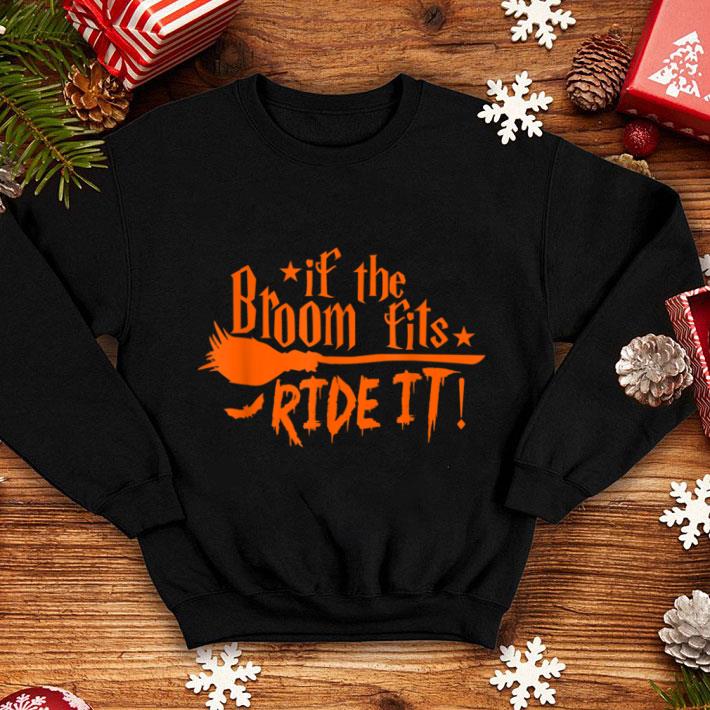 Great Witch Saying If The Broom Fits, Ride It Halloween shirt