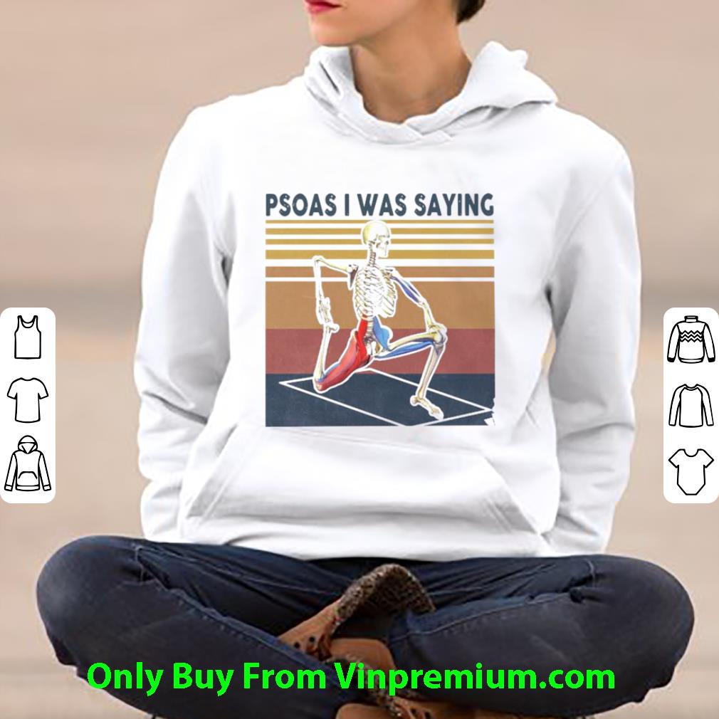 Original Vintage Skeleton Psoas I Was Saying shirt