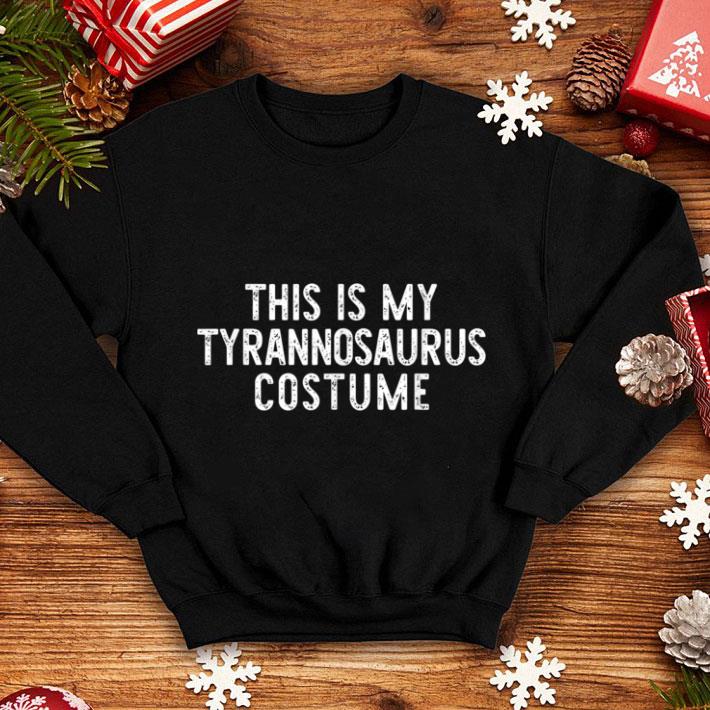 Original Tyrannosaurus Costume Halloween Dinosaur Lazy Easy shirt