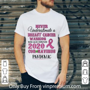 Great Never Underestimate A Breast Cancer Warrior 2020 Coronavirus shirt 4