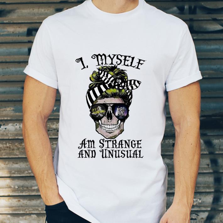 I Myself Am Strange And Unusual Skull shirt