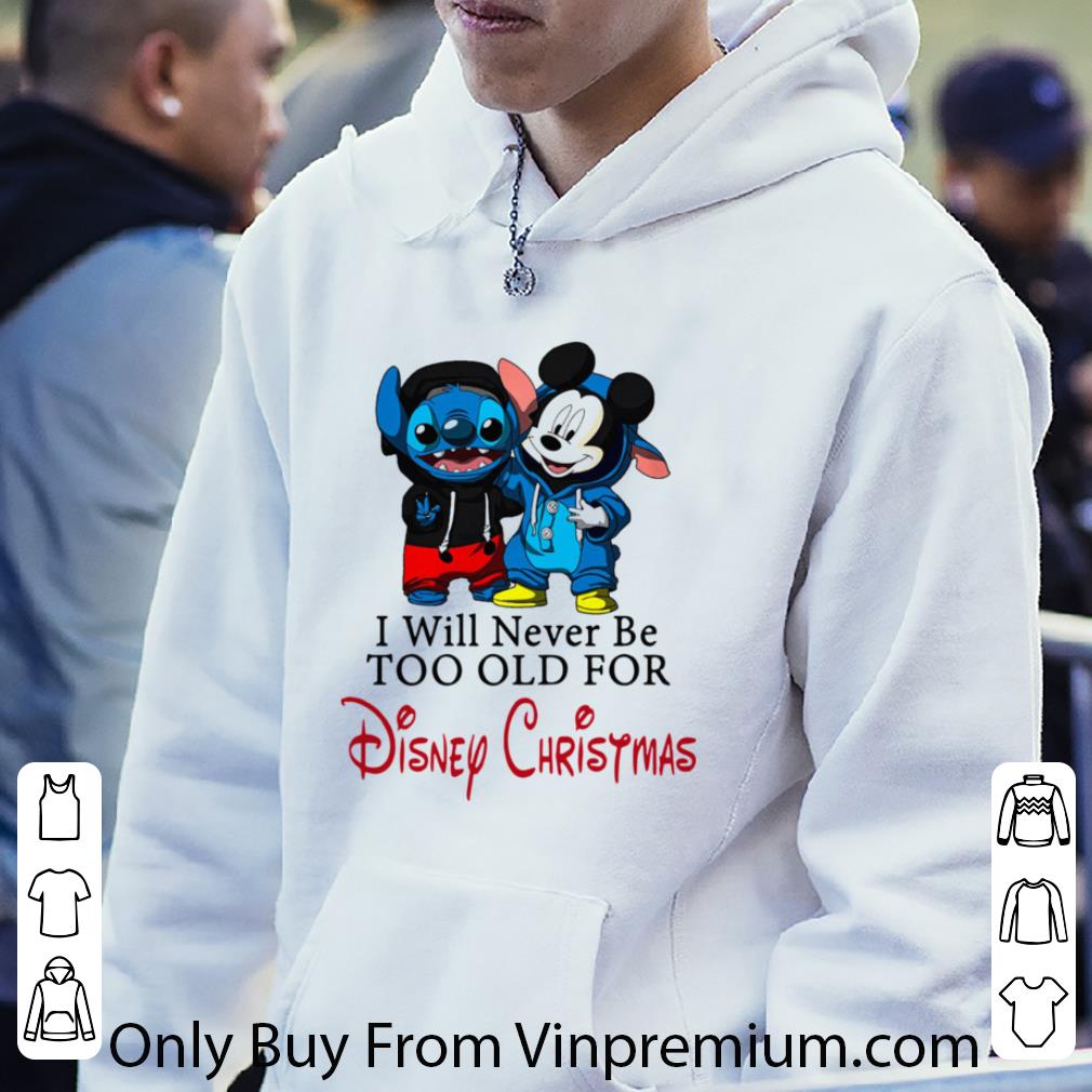 Original I Will Never Be Too Old For Disney Christmas shirt 7 Original I Will Never Be Too Old For Disney Christmas shirt