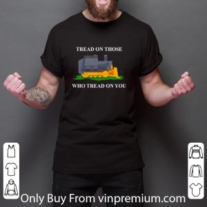 Official Tread On Those Who Tread On You shirt 5