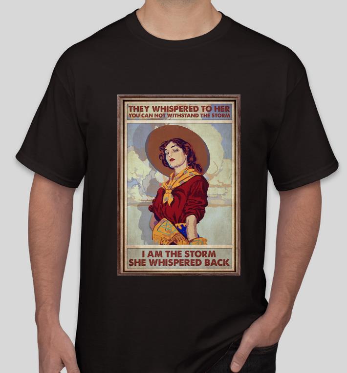 Thew Whispered To Her You Can Not Withstand The Storm shirt 7 Thew Whispered To Her You Can Not Withstand The Storm shirt
