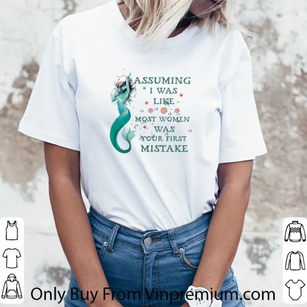 Official Mermaid Assuming I’m Just An Old Lady Was Your First Mistake shirt 3