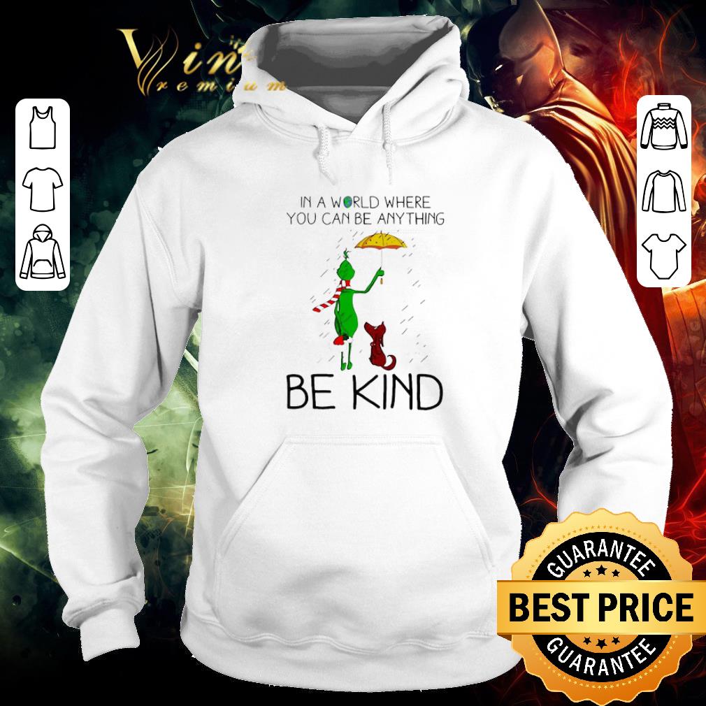 Original Grinch And Dog In A World Where You Can Be Anything Be Kind Christmas shirt