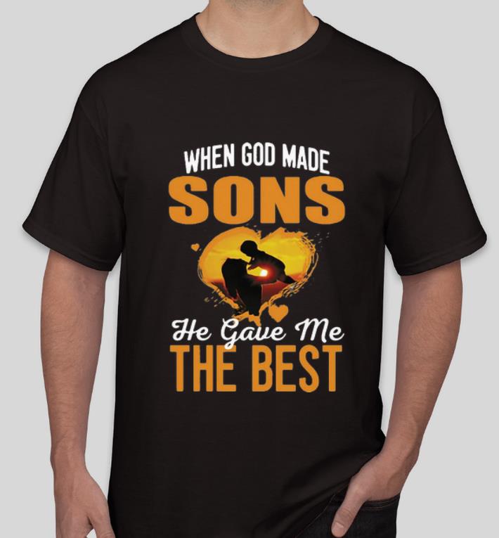 Top When God Made Sons He Gave Me The Best shirt