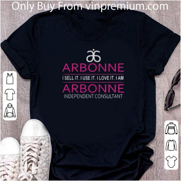 Hot Arbonne I Sell It I Use It I Love It I Am Independent Consultant shirt 2