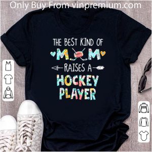 Nice The Best Kind Of Mom Raises A Hockey Player Floral Mother Day shirt 4