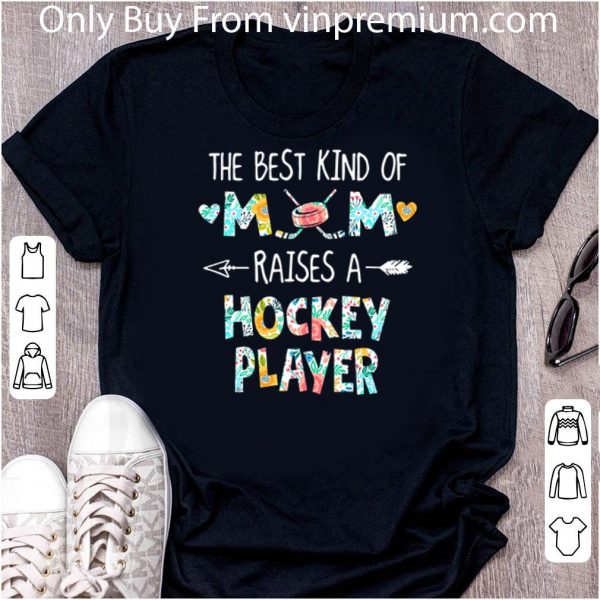 Nice The Best Kind Of Mom Raises A Hockey Player Floral Mother Day shirt 2